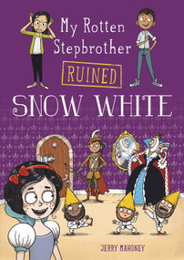 My Rotten Stepbrother Ruined Snow White by Jerry Mahoney, Aleksei Bitskoff, 9781496544636