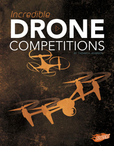 Incredible Drone Competitions by Thomas K. Adamson, 9781515773542