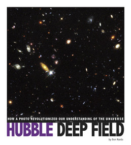 Hubble Deep Field (How a Photo Revolutionized Our Understanding of the Universe) by Don Nardo, 9780756556433