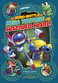 The Robo-battle of Mega Tortoise vs. Hazard Hare (A Graphic Novel) by Stephanie True Peters, Fernando Cano, 9781496554208
