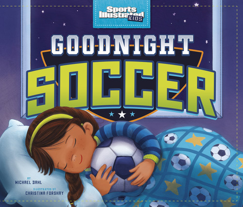 Goodnight Soccer by Michael Dahl, Christina E. Forshay, 9781515808701