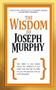 The Wisdom of Joseph Murphy by Dr. Joseph Murphy, Mitch Horowitz, 9781722501501