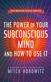 The Power of Your Subconscious Mind and How to Use It (Master Class Series) by Mitch Horowitz, 9781722501723