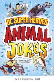 DC Super Heroes Animal Jokes by Michael Dahl, Donald Lemke, 9781496557629