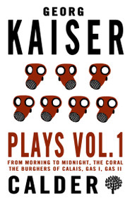 Plays Volume 1 by Georg Kaiser, Georg Kaiser, B.J. Kenworthy, Rex Last, J.M. Ritchie, 9780714549644
