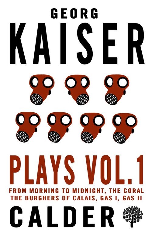 Plays Volume 1 by Georg Kaiser, Georg Kaiser, B.J. Kenworthy, Rex Last, J.M. Ritchie, 9780714549644
