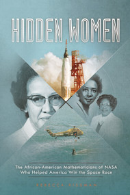 Hidden Women (The African-American Mathematicians of NASA Who Helped America Win the Space Race) by Rebecca Rissman, 9781515799641