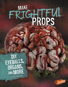 Make Frightful Props (DIY Eyeballs, Organs, and More) by Mary Meinking, 9781543530315
