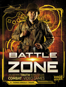 Battle Zone (The Inspiring Truth Behind Popular Combat Video Games) by Thomas Kingsley Troupe, 9781543525700