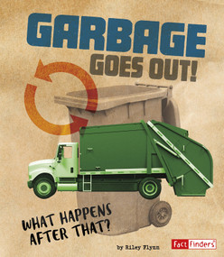 Garbage Goes Out! (What Happens After That?) by Riley Flynn, 9781543531114