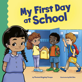 My First Day at School by Kat Uno, Thomas Kingsley Troupe, 9781515838470
