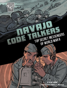 Navajo Code Talkers (Top Secret Messengers of World War II) by Blake Hoena, Marcel P. Massegu, 9781543573145
