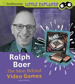 Ralph Baer (The Man Behind Video Games) by Nancy Dickmann, 9781977109729
