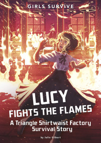 Lucy Fights the Flames (A Triangle Shirtwaist Factory Survival Story) by Julie Gilbert, Alessia Trunfio, 9781496583864