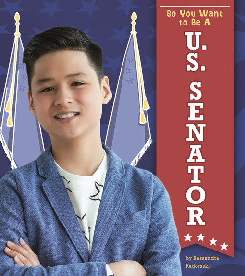 So You Want to Be a U.S. Senator by Kassandra Radomski, 9781543571950