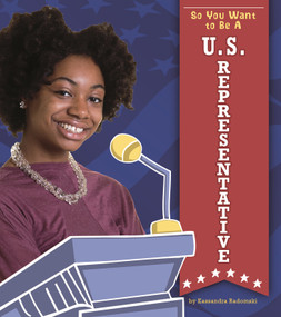 So You Want to Be a U.S. Representative by Kassandra Radomski, 9781543571967