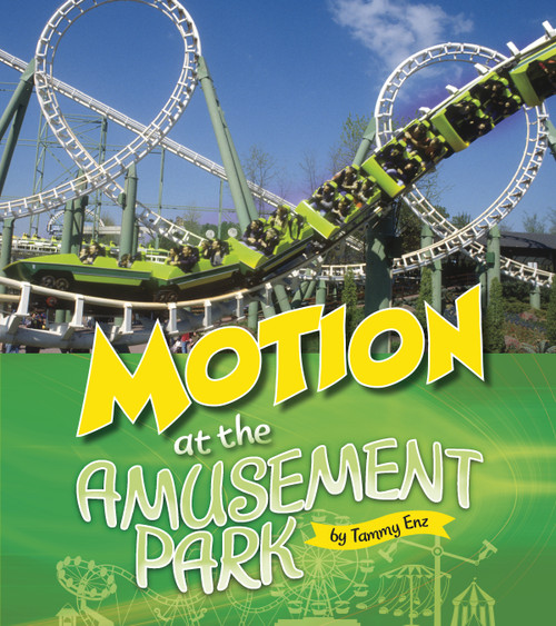 Motion at the Amusement Park by Tammy Enz, 9781543572858