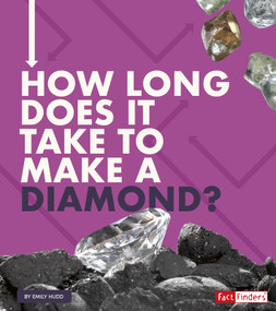 How Long Does It Take to Make a Diamond? by Emily Hudd, 9781543572933