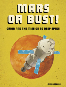 Mars or Bust! (Orion and the Mission to Deep Space) - 9781543575149 by Ailynn Collins, 9781543575149