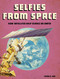 Selfies from Space (How Satellites Help Science on Earth) by Tamra B. Orr, 9781543572728