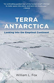 Terra Antarctica (Looking into the Emptiest Continent) - 9781595348944 by William L. Fox, 9781595348944