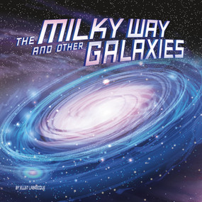 The Milky Way and Other Galaxies - 9781977108463 by Ellen Labrecque, 9781977108463