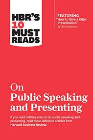 HBR's 10 Must Reads on Public Speaking and Presenting (with featured article "How to Give a Killer Presentation" By Chris Anderson) by Harvard Business Review, Chris Anderson, Amy J.C. Cuddy, Nancy Duarte, Herminia Ibarra, 9781633698833