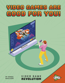 Video Games Are Good For You! by Daniel Montgomery Cole Mauleón, 9781543571592