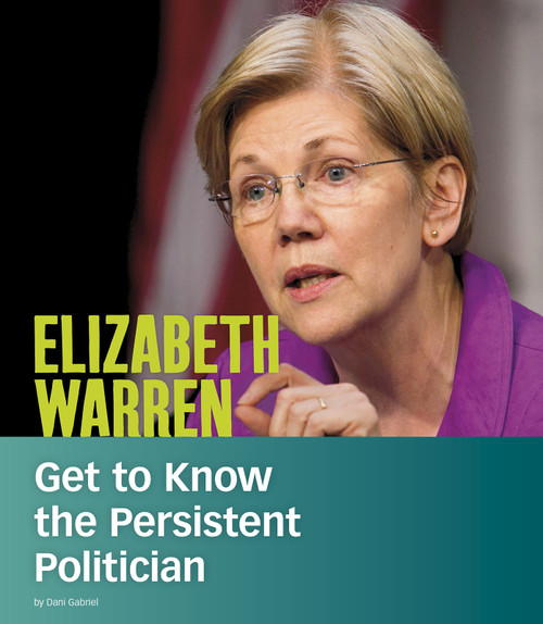 Elizabeth Warren (Get to Know the Persistent Politician) by Dani Gabriel, 9781543571820