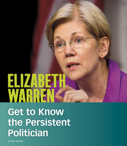 Elizabeth Warren (Get to Know the Persistent Politician) - 9781543574647 by Dani Gabriel, 9781543574647