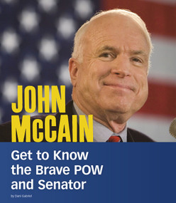 John McCain (Get to Know the Brave POW and Senator) - 9781543574661 by Dani Gabriel, 9781543574661