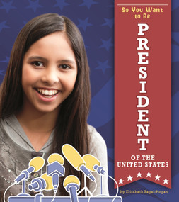 So You Want to Be President of the United States - 9781543575309 by Elizabeth Pagel-Hogan, 9781543575309