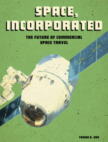 Space, Incorporated (The Future of Commercial Space Travel) by Tamra B. Orr, 9781543572667