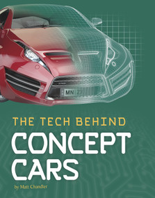The Tech Behind Concept Cars by Matt Chandler, 9781543573046