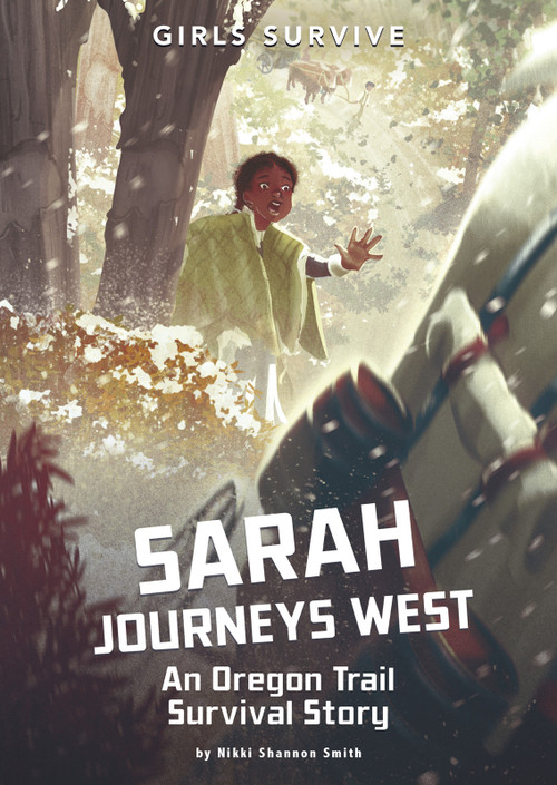 Sarah Journeys West (An Oregon Trail Survival Story) by Nikki Shannon Smith, Alessia Trunfio, 9781496587183