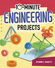 10-Minute Engineering Projects by Sarah L. Schuette, 9781543590937