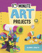 10-Minute Art Projects by Sarah L. Schuette, 9781543590944