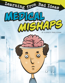 Medical Mishaps (Learning from Bad Ideas) by Elizabeth Pagel-Hogan, 9781543592139