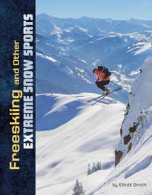Freeskiing and Other Extreme Snow Sports by Elliott Smith, 9781543590043