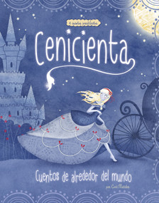 Cenicienta: 4 cuentos predilectos de alrededor del mundo (Cinderella Stories Around the World: 4 Beloved Tales) (Spanish Edition) - 9781515860686 by Cari Meister, Carolina Farías, Valentina Belloni, Eva Montanari, Polona Kosec, Aparicio Publishing LLC, 9781515860686