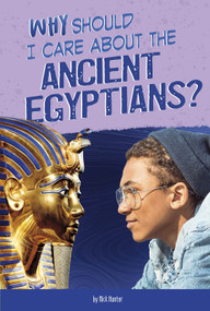 Why Should I Care About the Ancient Egyptians? - 9780756565633 by Nick Hunter, 9780756565633