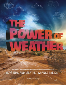 The Power of Weather (How Time and Weather Change the Earth) - 9781496657770 by Ellen Labrecque, 9781496657770
