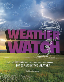 Weather Watch (Forecasting the Weather) - 9781496657787 by Ellen Labrecque, 9781496657787