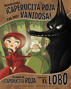 Honestamente, ¡Caperucita Roja era muy vanidosa!: El cuento de Caperucita Roja contado por el lobo (Spanish Edition) by Gerald Guerlais, Trisha Speed Shaskan, Aparicio Publishing LLC, 9781515860877