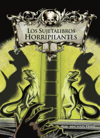 Los sujetalibros horripilantes (The Creeping Bookends) (Spanish Edition) - 9781496593078 by Michael Dahl, Bradford Kendall, Aparicio Publishing LLC, 9781496593078