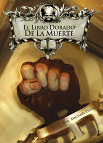 El Libro Dorado de la Muerte (The Golden Book of Death) (Spanish Edition) - 9781496593085 by Michael Dahl, Serg Souleiman, Aparicio Publishing LLC, 9781496593085