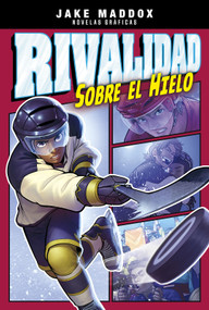 Rivalidad sobre el hielo (Spanish Edition) by Fernando Cano, Jake Maddox, Eduardo Garcia, Benny Fuentes, Aparicio Publishing LLC, 9781496591760