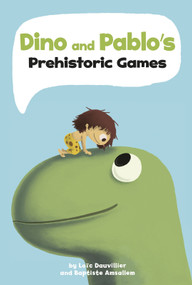 Dino and Pablo's Prehistoric Games by Loïc Dauvillier, Baptiste Amsallem, 9781515861393