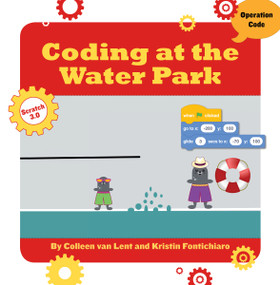 Coding at the Water Park - 9781534159266 by Kristin Fontichiaro, Colleen Van Lent, 9781534159266