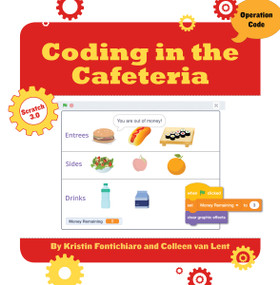 Coding in the Cafeteria by Kristin Fontichiaro, Colleen Van Lent, 9781534159303